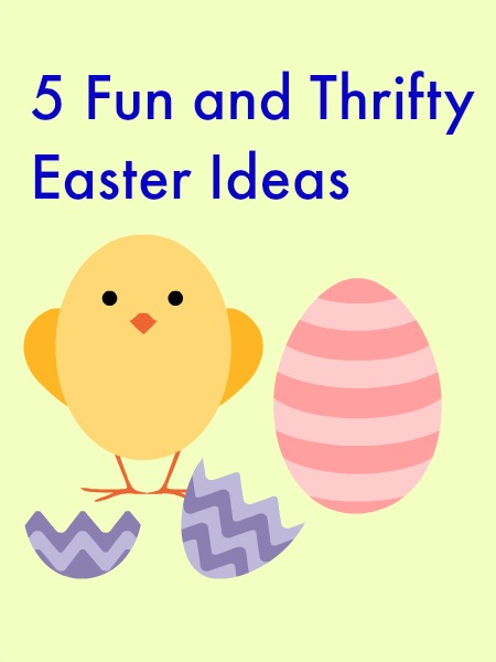 5 fun and thrifty easter ideas, thrifty easter ideas