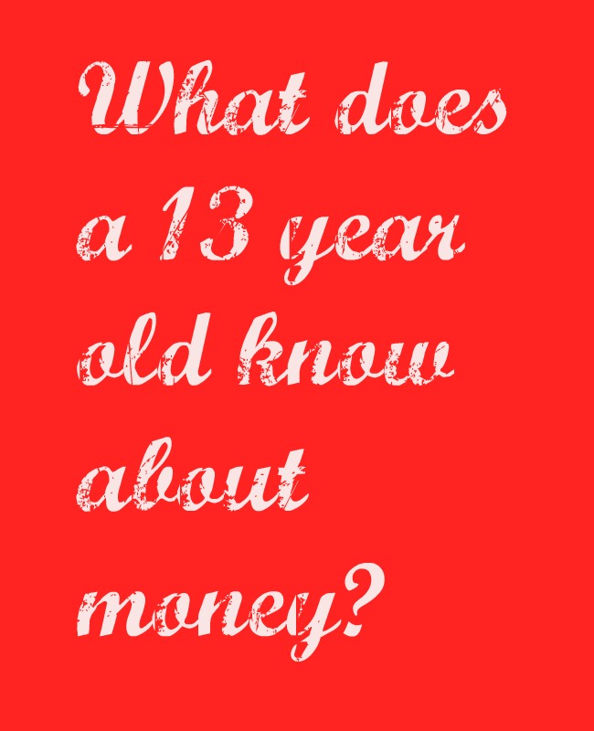 13 year old know about money